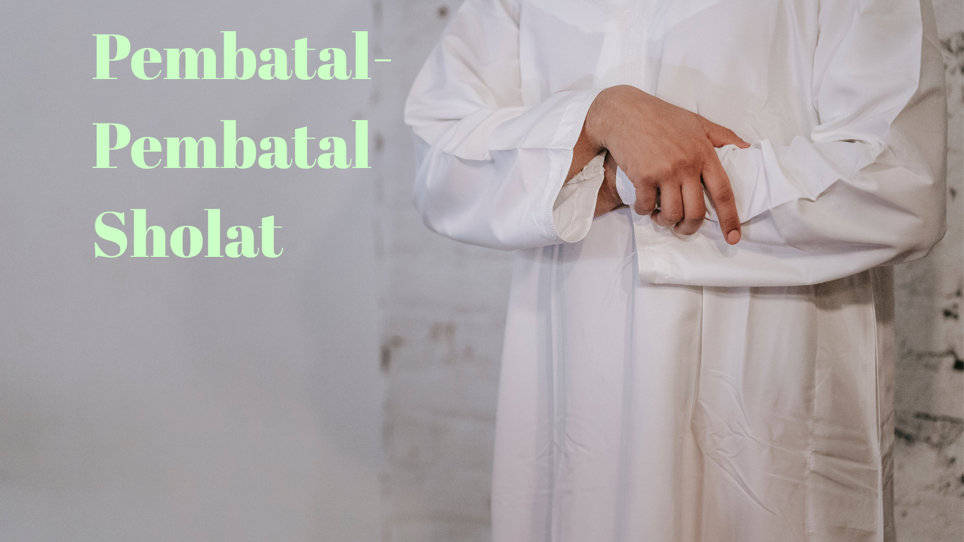 Hal-hal yang membatalkan sholat
